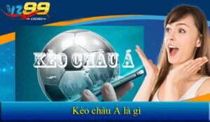 Giải mã kèo châu Á siêu dễ hiểu mới nhất 2025 cùng Vz99 13 Kèo châu Á
