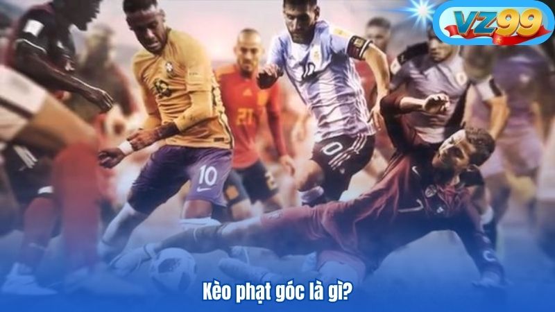 Kèo Phạt Góc Là Gì? Kinh Nghiệm Phân Tích Từ Chuyên Gia VZ99 2 Kèo phạt góc là gì?