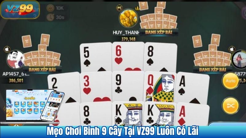 Game Bài Binh 9 Cây VZ99 – Siêu Phẩm Game Bài Đổi thưởng 4 Mẹo Chơi Binh 9 Cây Tại VZ99 Luôn Có Lãi