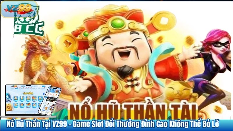 Nổ Hũ Thần Tại VZ99 – Game Slot Đổi Thưởng Đỉnh Cao Không Thể Bỏ Lỡ 1 Nổ Hũ Thần Tại VZ99 – Game Slot Đổi Thưởng Đỉnh Cao Không Thể Bỏ Lỡ