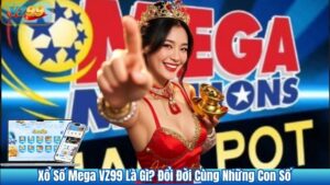 Xổ Số Mega VZ99 Là Gì? Đổi Đời Cùng Những Con Số 98 Xổ Số Mega VZ99 Là Gì? Đổi Đời Cùng Những Con Số
