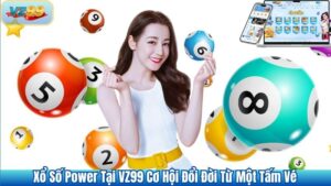 Xổ Số Power Tại VZ99 Cơ Hội Đổi Đời Từ Một Tấm Vé 88 Xổ Số Power Tại VZ99 Cơ Hội Đổi Đời Từ Một Tấm Vé