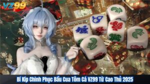 Bí Kíp Chinh Phục Bầu Cua Tôm Cá VZ99 Từ Cao Thủ 2025 4 Bí Kíp Chinh Phục Bầu Cua Tôm Cá VZ99 Từ Cao Thủ 2025