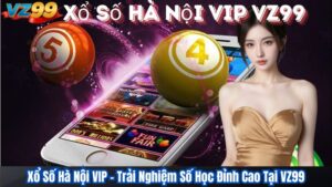 Xổ Số Hà Nội VIP – Trải Nghiệm Số Học Đỉnh Cao Tại VZ99 91 Xổ Số Hà Nội VIP – Trải Nghiệm Số Học Đỉnh Cao Tại VZ99