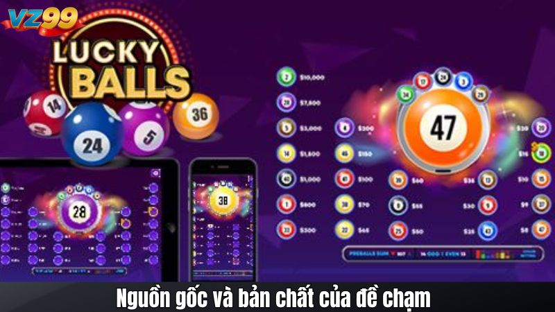 Đề Chạm Là Gì? Cách Nhận Diện Dàn Số Chạm 0-9 Tại VZ99 2 Nguồn gốc và bản chất của đề chạm